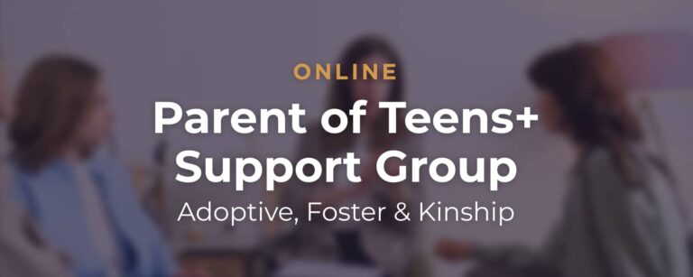 Parents of Teens+ Virtual Support Group (for those parenting youth ages 13-21+)